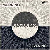 Warner Music Fazil Say: Morning and Evening