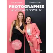 Eyrolles PHOTOGRAPHES ET RESEAUX SOCIAUX LE GUIDE DES PHOTOGRAPHES
