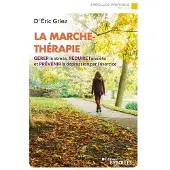Eyrolles LA MARCHE THERAPEUTIQUE GERER LE STRESS REDUIRE L'ANXIETE