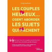 Eyrolles LES COUPLES HEUREUX OSENT ABORDER LES SUJETS QUI FACHENT