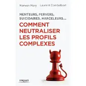 Eyrolles Menteurs, pervers, suicidaires, harceleurs... Comment neutraliser les profils complexes