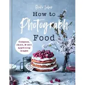 Ilex How to Photograph Food - Beata Lubas