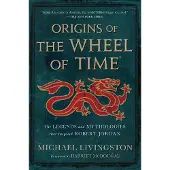 Mc Millan Libri Origins of the wheel of time - Michael Livingston