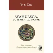 Vega Eds AYAHUESCA DU SERPENT AU JAGUAR UNE EDUCATION CHAMANIQUE AMAZ