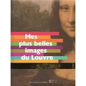 GALLIMARD JEUNESSE EDITION Mes plus belles images du Louvre - Collectif