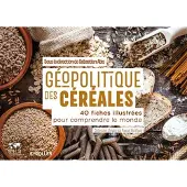Eyrolles GEOPOLITIQUE DES CEREALES 40 FICHES ILLUSTREES POUR COMPREND