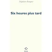 Pol SIX HEURES PLUS TARD