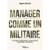 Eyrolles MANAGER COMME UN MILITAIRE 80 CONSEILS OPERATIONNELS POUR EN