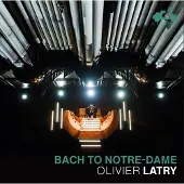 OUTHERE Olivier Latry - Bach To Notre-Dame (CD)