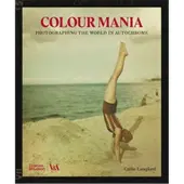Thames & Hudson COLOUR MANIA PHOTOGRAPHING THE WORLD IN AUTOCHROME - LANGFORD CATLIN