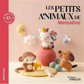 Eyrolles LES PETITS ANIMAUX DE MELEALINE 15 AMIGURUMIS AU CROCHET