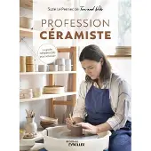 Eyrolles PROFESSION CERAMISTE LE GUIDE INDISPENSABLE POUR SE LANCER