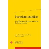 Classiques Garnier PIONNIERES OUBLIEES INVISIBILISATION ET INSTRUMENTALISATION