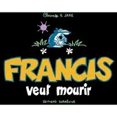 Cornelius Eds Francis 2 veut mourir - Claire Bouilhac