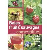 Delachaux et niestlé Baies et fruits sauvages comestibles reconnaitre cueillir cu - Christine Schneider