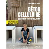 Eyrolles BETON CELLULAIRE CONSTRUIRE TRANSFORMER CREER
