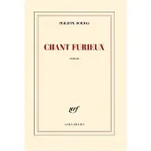 Gallimard Chant furieux - Philippe Bordas
