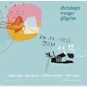 OUTHERE Christoph Irniger Pilgrim - Italian Circus Story (CD)