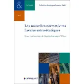 Bruylant Les nouvelles normativites fiscales extraterritoriales