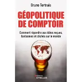 Eyrolles GEOPOLITIQUE DE COMPTOIR COMMENT REPONDRE AUX IDEES RECUES