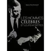 Eyrolles LES HOMMES CELEBRES ET LEURS MONTRES
