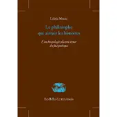 Belles Lettres LE PHILOSOPHE QUI AIMAIT LES HISTOIRES