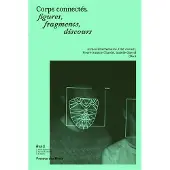 Presses Des Mines Corps connectés, figures, fragments, discours