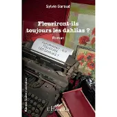 Editions L'Harmattan Fleuriront-ils toujours les dahlias - Sylvie Garaud