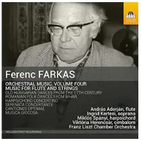 OUTHERE András Adorján, Ingrid Kertesi, Miklos Spanyi, Viktória Herencsár, Liszt Ferenc Chamber Orchestra - Farkas: Orchestral Music, Volume Four: Music For Flute And Strings (CD)