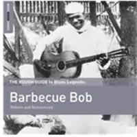 Sonic Barbecue Bob - Reborn And Remastered. Rough Guide To Blues Legend (CD) (Remastered)