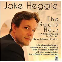 OUTHERE Gene Scheer, Susan Graham, John Alexander Singers, Pacific Symphony - Heggie: The Radio Hour (CD)