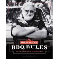 Abrams Myron mixon bbq rules the old school guide to smokink meat
