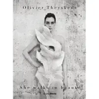 Rizzoli Usa OLIVIER THEYSKENS. SHE WALKS IN BEAUTY