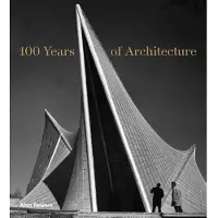 Laurence King Publishing 100 YEARS OF ARCHITECTURE