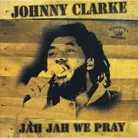 Sonic Johnny Clarke - Jah Jah We Pray (CD)