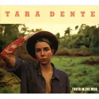 Coast2Coast Tara Dente - Truth In The Mud (CD)