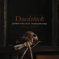 Coast2Coast Jeffrey Foucault - Deadstock: Uncollected Recordings 2005-2020 (CD)