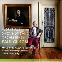 OUTHERE Paul Gilson: Works For Saxophone & Orchestra