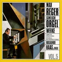 OUTHERE Rosalinde Haas - Reger: Complete Organ Works Vol. 5 (CD)