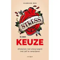 Haystack Uitgeverij Stress is een keuze - Hilbrand Bos
