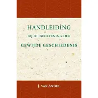 Importantia Publishing Handleiding bij de beoefening der gewijde geschiedenis - J. van Andel