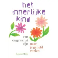 Uitgeverij Akasha Van ongewenst zijn naar je geliefd voelen (Paperback)