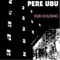 Konkurrent Pere Ubu - Dub Housing (CD)
