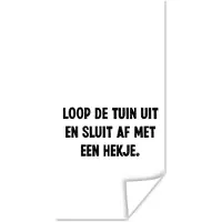 PosterMonkey Poster Spreuken - Quotes - Loop de tuin uit en sluit af - 60x120 cm