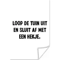 PosterMonkey Poster Spreuken - Loop de tuin uit en sluit af - Quotes - 20x30 cm