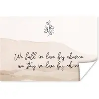 PosterMonkey Poster Quotes - Spreuken - We fall in love by chance, we stay in love by choice - Relatie - 90x60 cm