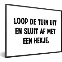 PosterMonkey Fotolijst incl. Poster - Quotes - Loop de tuin uit en sluit af - Spreuken - 40x30 cm - Posterlijst