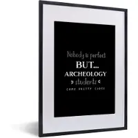 PosterMonkey Fotolijst incl. Poster - Archeologie - Studenten - School - Quotes - 30x40 cm - Posterlijst