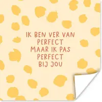 PosterMonkey Poster Quotes - Stel - Relatie - Spreuken - Ik pas perfect bij jou - 50x50 cm
