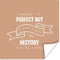 PosterMonkey Poster Quote - Geschiedenis - Studeren - 100x100 cm XXL